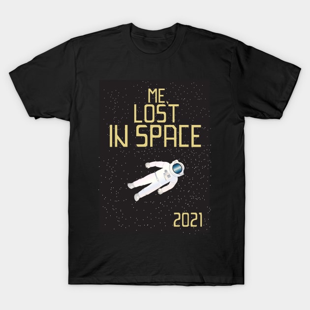 Me, lost in space T-Shirt by mypointink